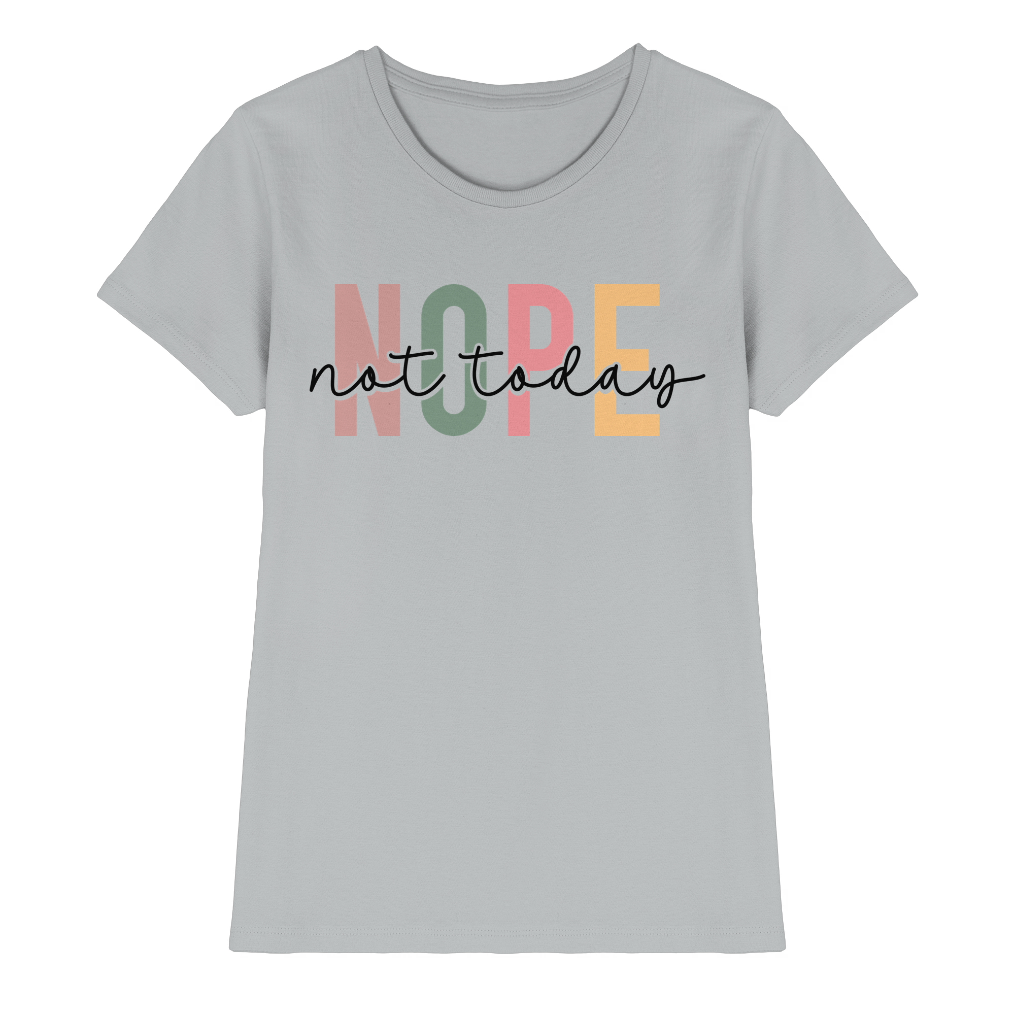Not Today - Ladies Premium Shirt