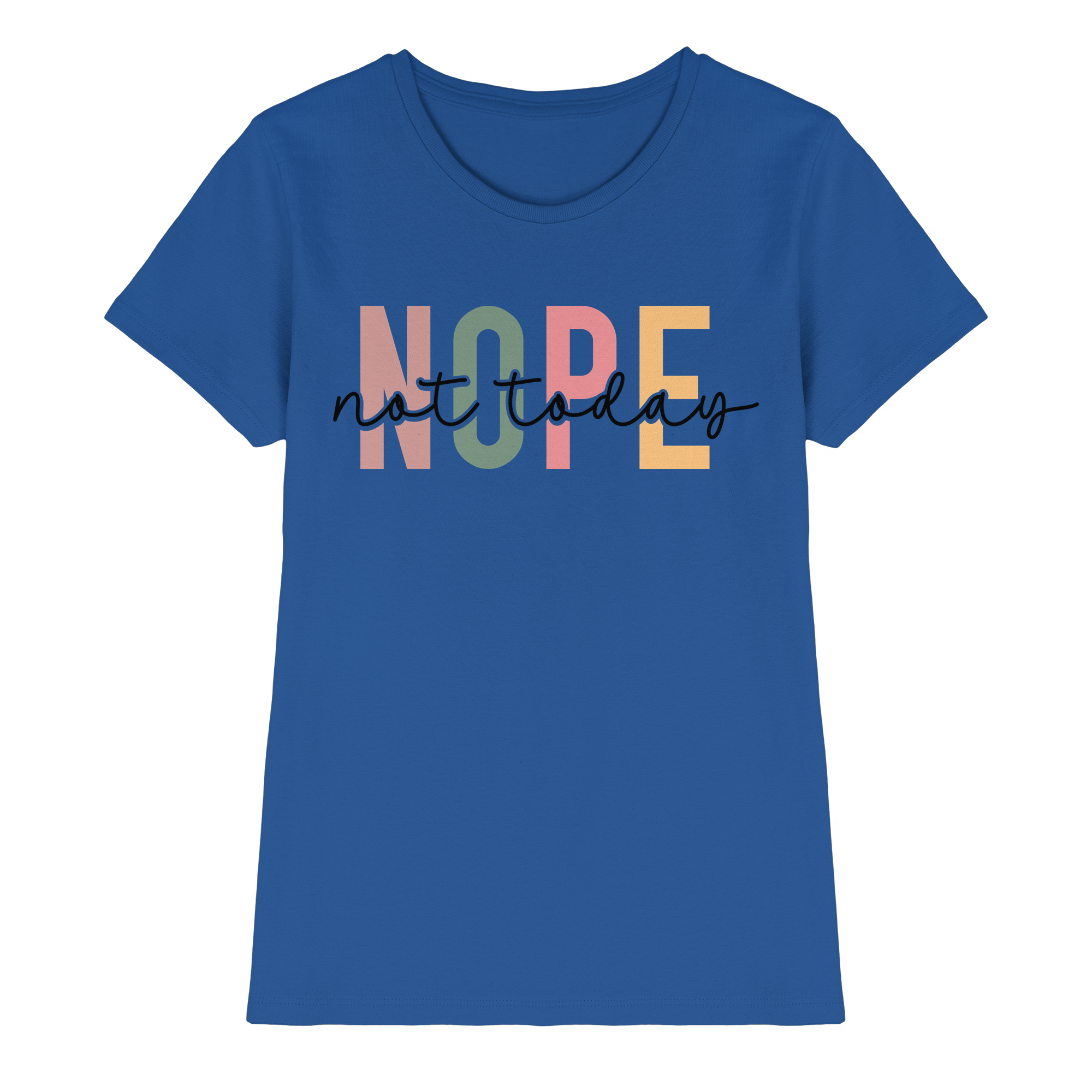 Not Today - Ladies Premium Shirt