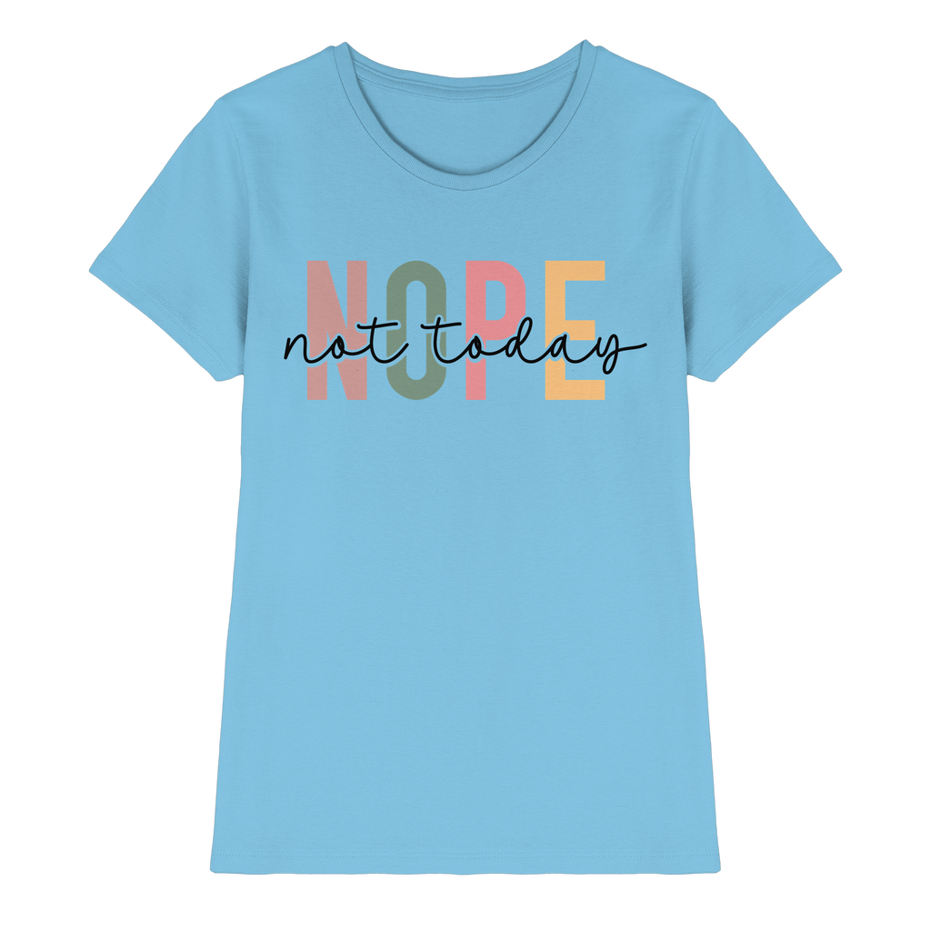 Not Today - Ladies Premium Shirt