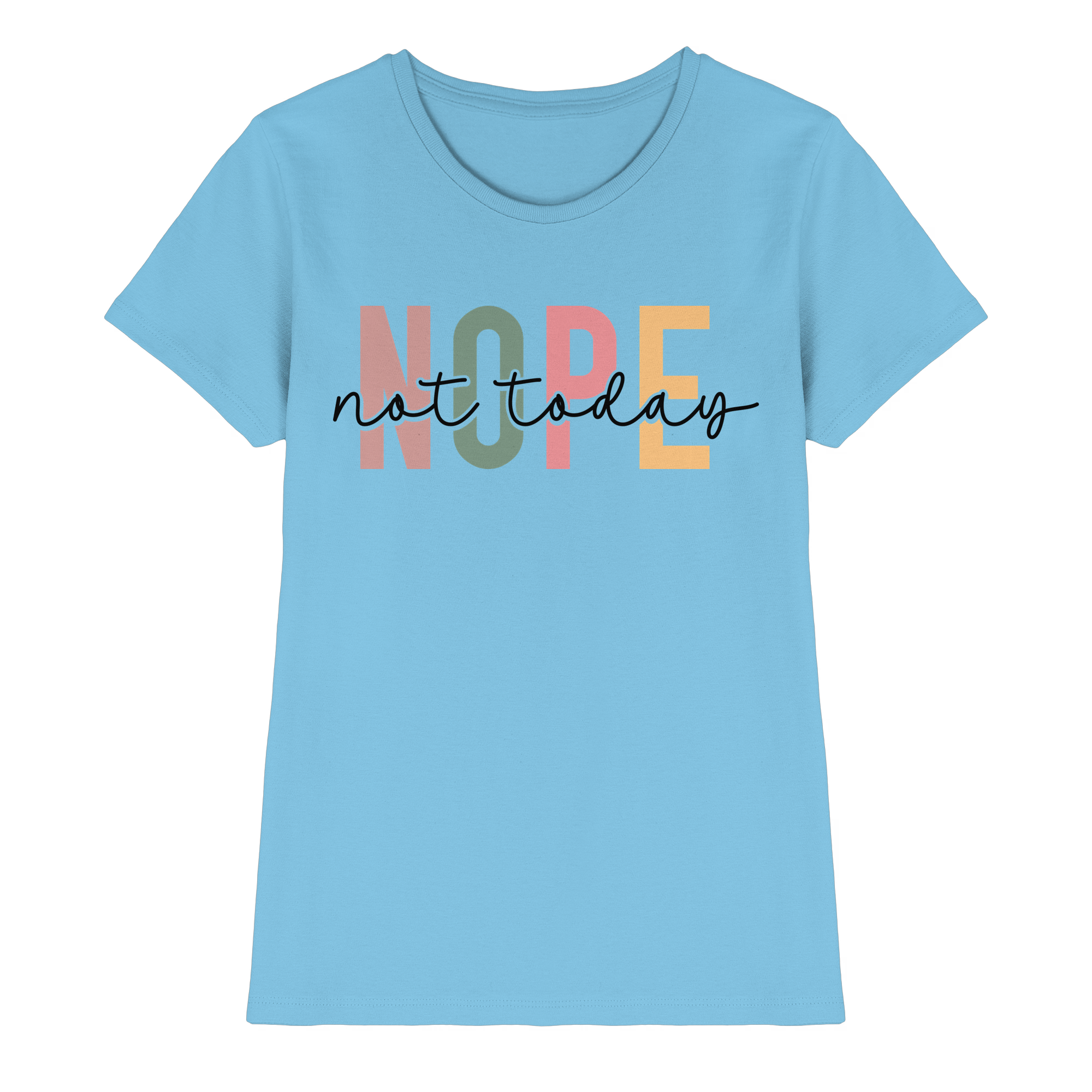 Not Today - Ladies Premium Shirt