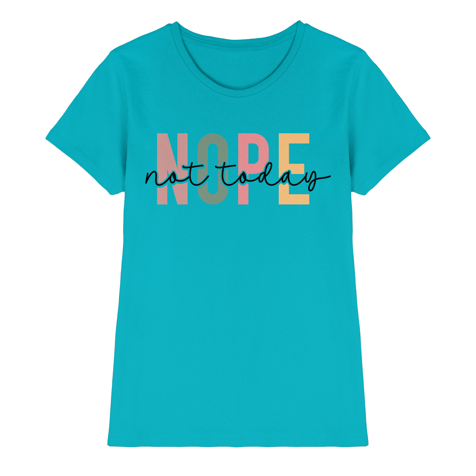 Not Today - Ladies Premium Shirt