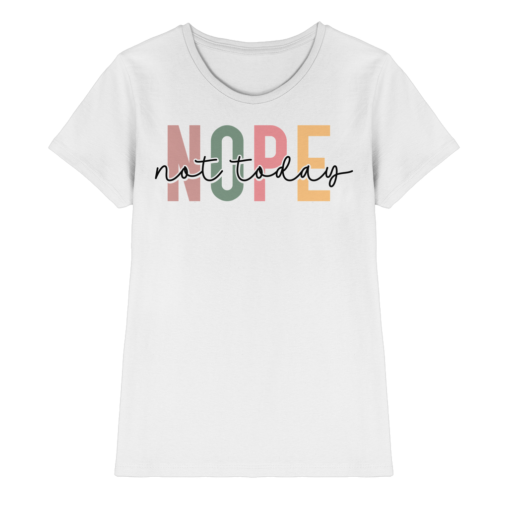 Not Today - Ladies Premium Shirt