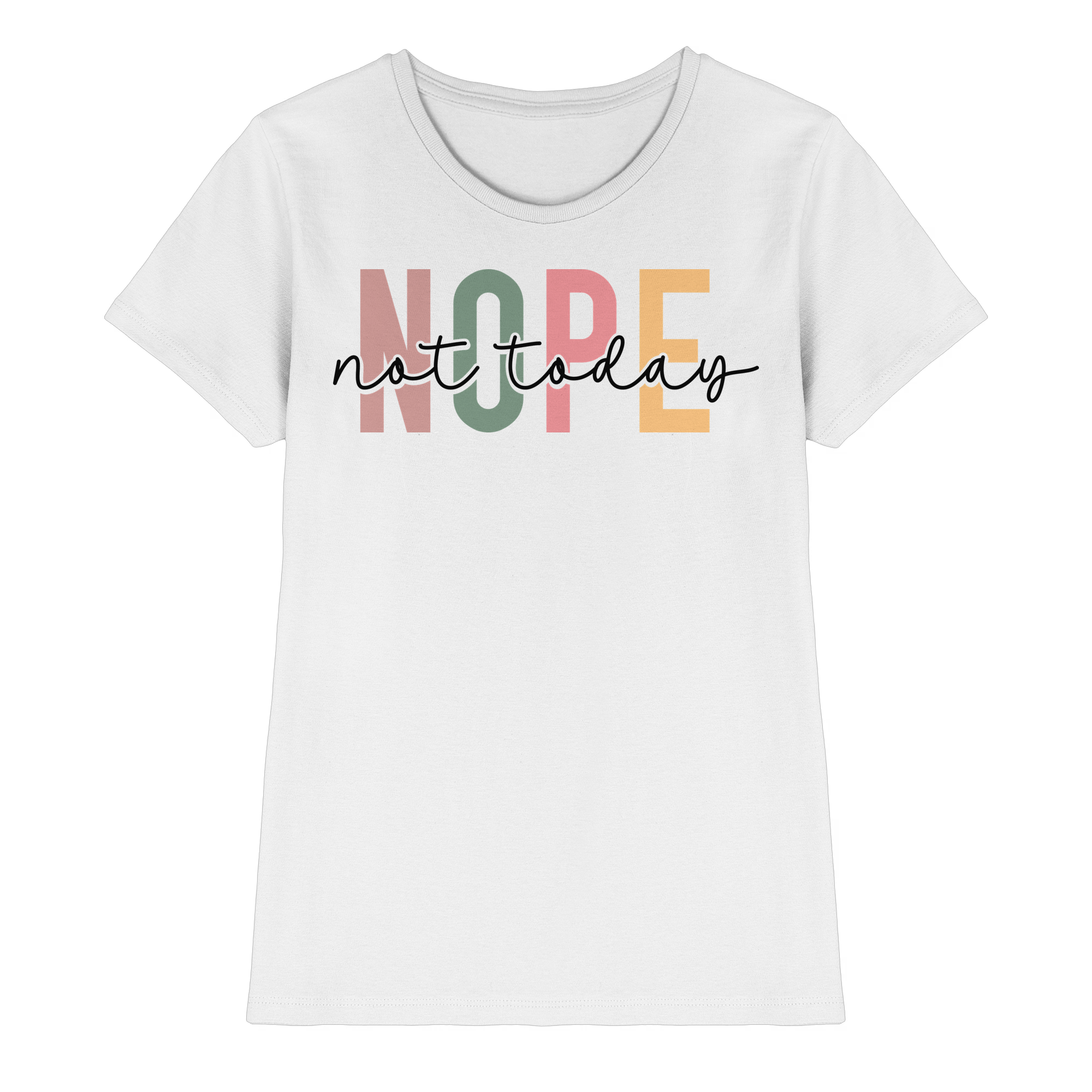 Not Today - Ladies Premium Shirt